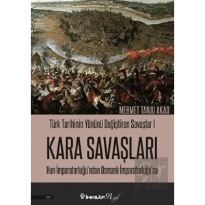 Kara Savaşları - Türk Tarihinin Yönünü Değiştiren Savaşlar 1