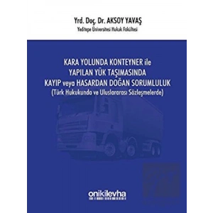 Kara Yolunda Konteyner ile Yapılan Yük Taşımasında Kayıp veya Hasardan Doğan Sorumluluk
