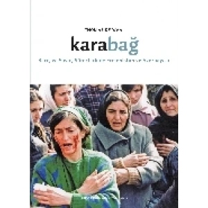 Karabağ: Barış ve Savaş Süreçlerinde Ermenistan ve Azerbaycan Hrant Dink Vakfı Yayınları