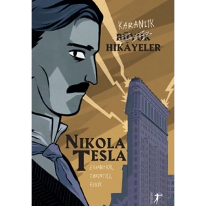 Karanlık Büyük Hikayeler: Nikola Tesla