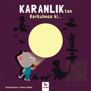 Karanlıktan Korkulmaz ki…