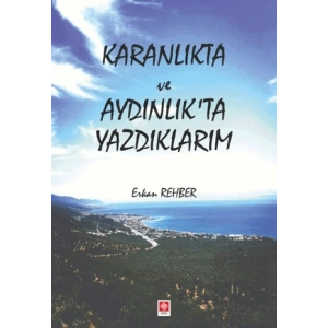 Karanlıkta ve Aydınlıkta Yazdıklarım