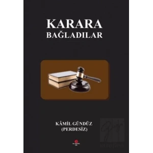 Karara Bağladılar