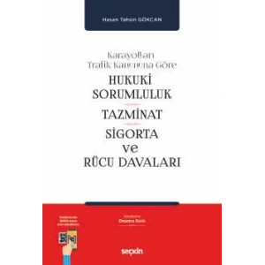 Karayolları Trafik Kanununa GöreHukukî Sorumluluk, Tazminat, Sigorta ve Rücu Davaları