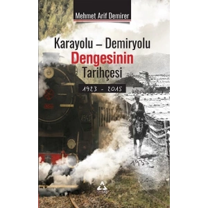 Karayolu - Demiryolu Dengesinin Tarihçesi 1923 - 2015