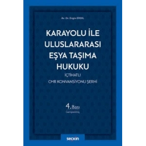 Karayolu ile Uluslararası Eşya Taşıma Hukuku İçtihatlı CMR Konvansiyonu Şerhi