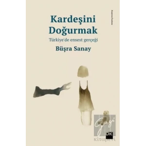 Kardeşini Doğurmak Türkiyede Ensest Gerçeği