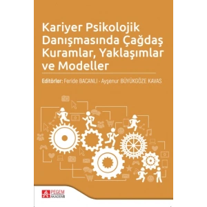 Kariyer Psikolojik Danışmasında Çağdaş Kuramlar Yaklaşımlar ve Modeller
