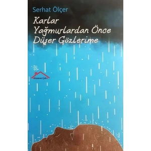 Karlar Yağmurlardan Önce Düşer Gözlerime