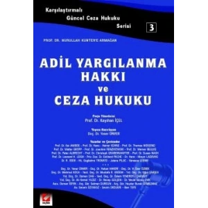 Karşılaştırmalı Güncel Ceza Hukuku Serisi – 3Adil Yargılanma Hakkı ve Ceza Hukuku