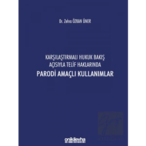 Karşılaştırmalı Hukuk Bakış Açısıyla Telif Haklarında Parodi Amaçlı Kullanımlar