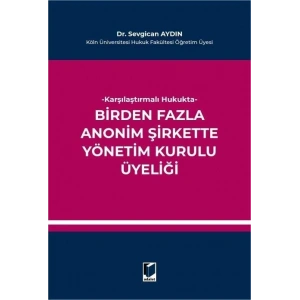 Karşılaştırmalı Hukukta Birden Fazla Anonim Şirkette Yönetim Kurulu Üyeliği