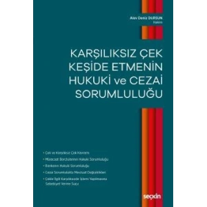 Karşılıksız Çek Keşide Etmenin Hukuki ve Cezai Sorumluluğu