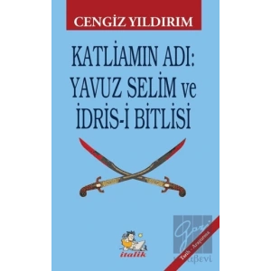 Katliamın Adı: Yavuz Selim ve İdris-i Bitlisi