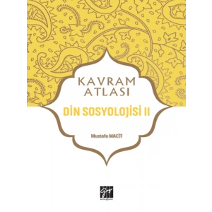 Kavram Atlası - Din Sosyolojisi II - Prof. Dr. Mustafa Macit