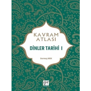 Kavram Atlası - Dinler Tarihi I - Prof. Dr. Durmuş Arık