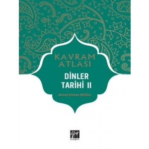 Kavram Atlası - Dinler Tarihi II - Prof. Dr. Ahmet Hikmet Eroğlu