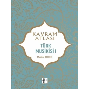 Kavram Atlası - Türk Musikisi I - Dr. Mustafa Demirci