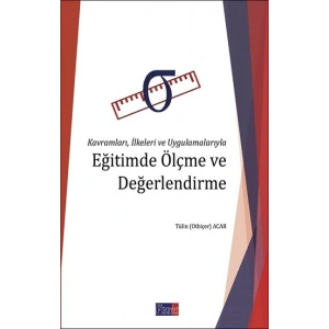 Kavramları İlkeleri ve Uygulamalarıyla Eğitimde Ölçme ve Değerlendirme