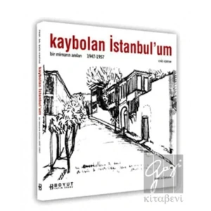 Kaybolan İstanbul’um Bir Mimarın Anıları 1947-1957