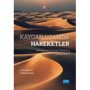 KAYGAN UZAMDA HAREKETLER - Deleuze ve Guattari Üzerine Çalışmalar