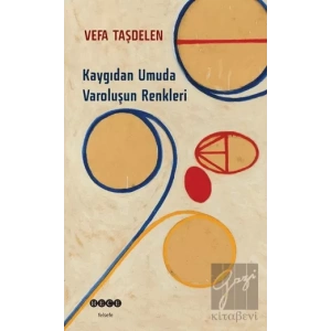 Kaygıdan Umuda Varoluşun Renkleri