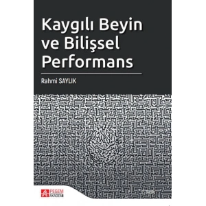 Kaygılı Beyin ve Bilişsel Performans