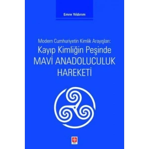 Kayıp Kimliğin Peşinde Mavi Anadoluculuk Hareketi Emre Yıldırım