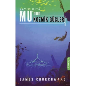 Kayıp Kıta Mu’nun Kozmik Güçleri 1