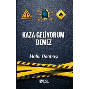 Kaza Geliyorum Demez
