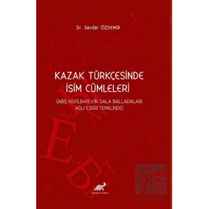 Kazak Türkçesinde İsim Cümleleri (Abiş Kekilbayevin Dala Balladaları Adlı Eseri Temelinde)