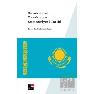 Kazaklar ve Kazakistan Cumhuriyeti Tarihi