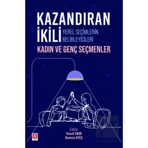 Kazandıran İkili Yerel Seçimlerin Belirleyicileri Kadın ve Genç Seçmenler