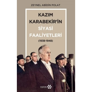 Kazım Karabekir’in Siyasi Faaliyetleri(1938-1948)