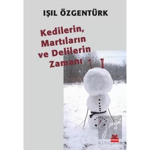 Kedilerin, Martıların ve Delilerin Zamanı