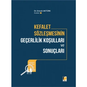 Kefalet Sözleşmesinin Geçerlilik Koşulları ve Sonuçları - Emrah Aktürk