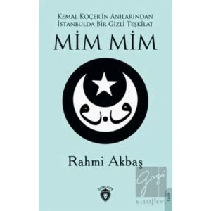 Kemal Koçerin Anılarından İstanbulda Bir Gizli Teşkilat Mim Mim