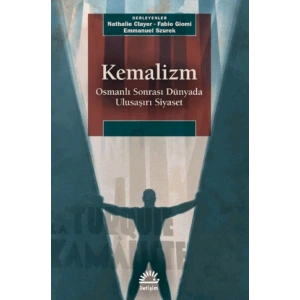 Kemalizm: Osmanlı Sonrası Dünyada Ulusaşırı Siyaset