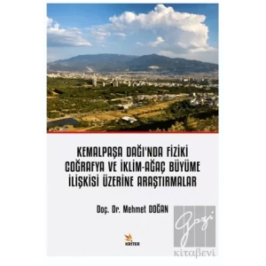 Kemalpaşa Dağı’nda Fiziki Coğrafya ve İklim-Ağaç Büyüme İlişkisi Üzerine Araştırmalar