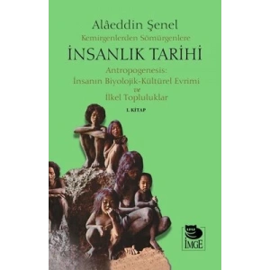 Kemirgenlerden Sömürgenlere İnsanlık Tarihi I. Kitap;Antropogenesis: İnsanın Biyolojik-Kültürel Evrimi ve İlkel Topluluklar