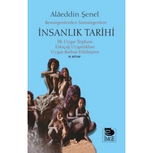 Kemirgenlerden Sömürgenlere İnsanlık Tarihi II. Kitap;İlk Uygar Toplum, Eskiçağ Uygarlıkları, Uygar-Barbar Etkileşimi