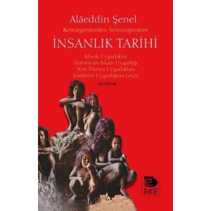 Kemirgenlerden Sömürgenlere İnsanlık Tarihi III. Kitap;Klasik Uygarlıklar, Hıristiyan-İslam Uygarlığı, Yeni Dünya Uygarlıkları, Endüstri Uygarlığına Geçiş
