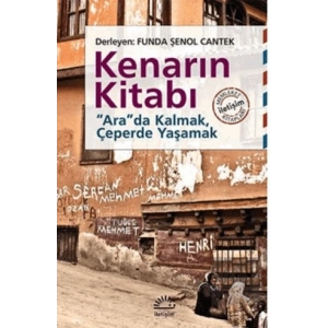 Kenarın Kitabı: Ara Da Kalmak, Çeperde Yaşamak