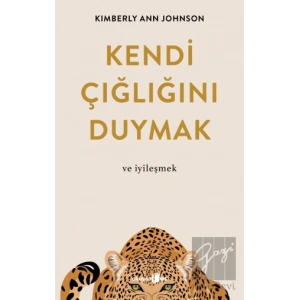 Kendi Çığlığını Duymak ve İyileşmek