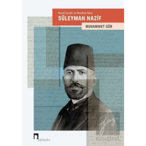 Kendi İçinde ve Kendine Göre: Süleyman Nazif