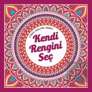 Kendi Rengini Seç - Stresi Azaltma Sanatı