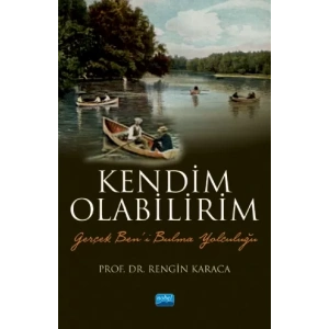 KENDİM OLABİLİRİM - Gerçek Ben’i Bulma Yolculuğu