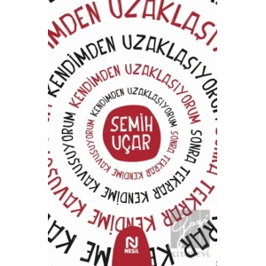 Kendimden Uzaklaşıyorum Sonra Tekrar Kendime Kavuşuyorum