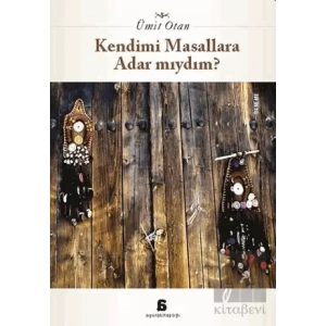 Kendimi Masallara Adar Mıydım