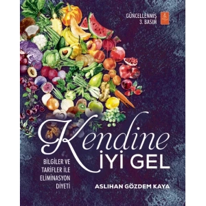 KENDİNE İYİ GEL: Bilgiler ve Tarifler ile Eliminasyon Diyeti